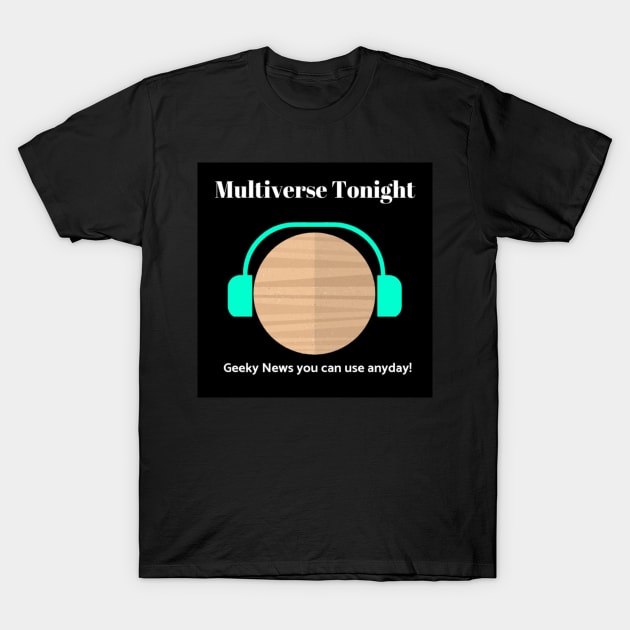 Multiverse Tonight Listen Planet T-Shirt by Multiverse Tonight